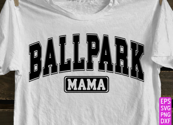 Ballpark Mama SVG, Baseball Mom Shirt