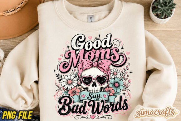 Good Moms Say Bad Words PNG, Girly Skull