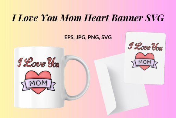 I Love You Mom Heart Banner SVG