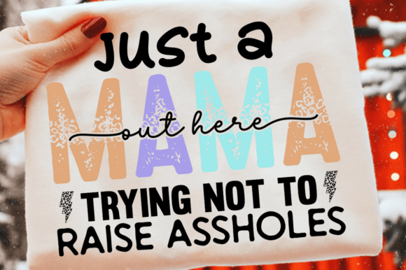 Just a Mom out Here SVG PNG