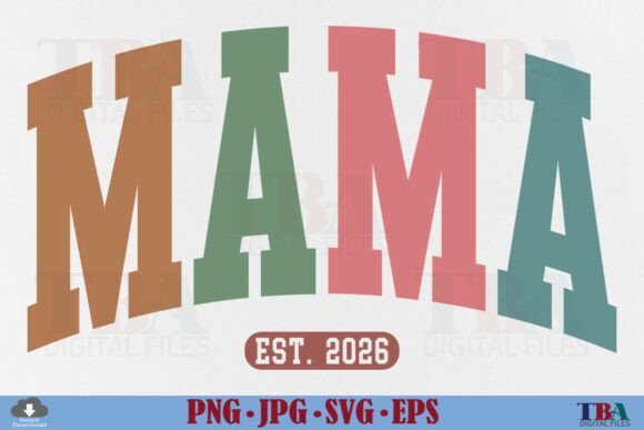 Mama Est 2026 PNG, Mom Mama Varsity SVG