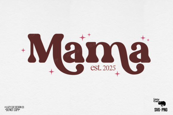 Mama Mom Mother Est 2025 SVG PNG