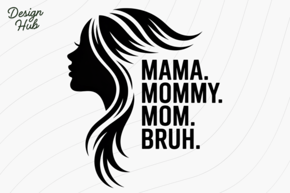 Mama Mommy Mom Bruh PNG SVG