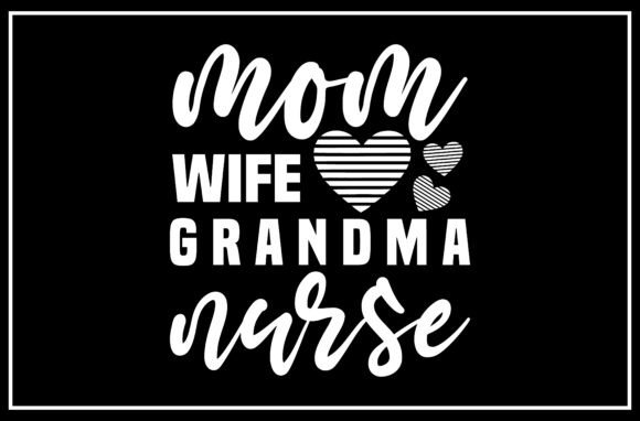Mom Wife Grandma Nurse SVG Design