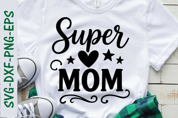 Super Mom PNG, Mother’s Day SVG
