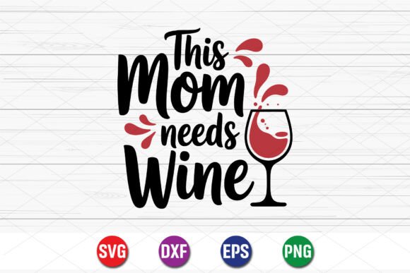 This Mom Needs Wine SVG