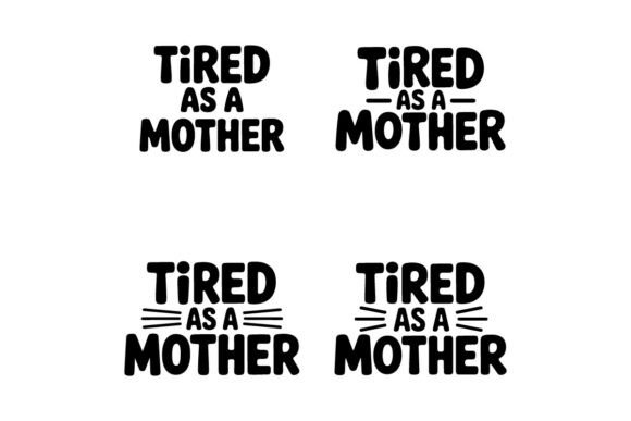 Tired As a Mother T-Shirt Design Set – F