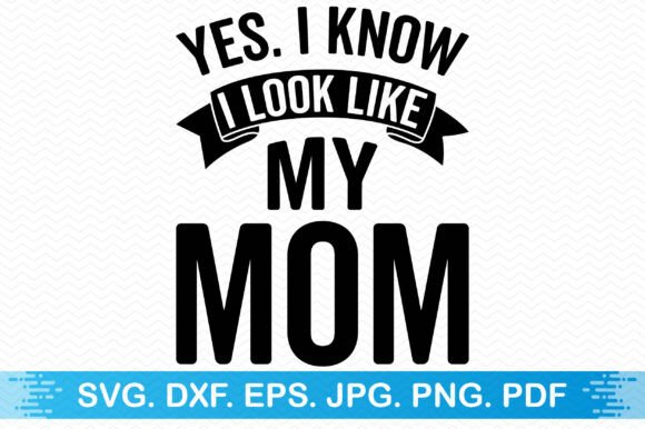 Yes I Know I Look Like My Mom Clipart